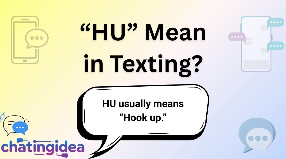 “HU” Mean in Texting?